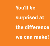 You'll be surprised at the difference we can make!